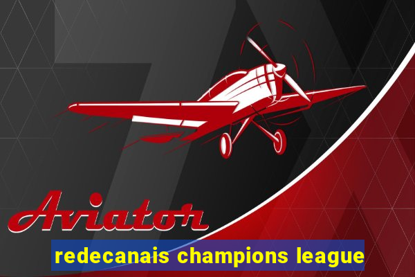 redecanais champions league